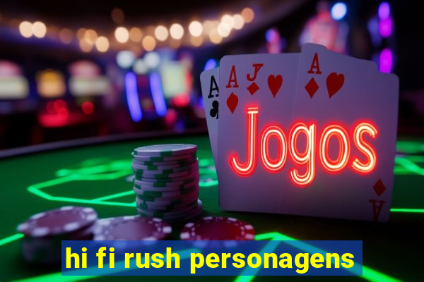 hi fi rush personagens